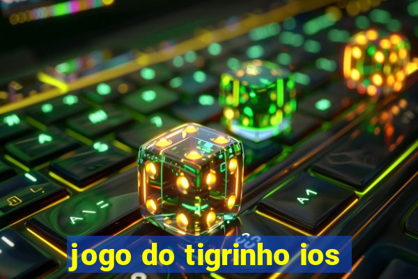 jogo do tigrinho ios